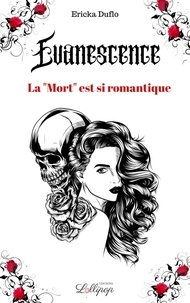 Ericka Duflo - Evanescence 1 : Evanescence - La Mort est si romantique.