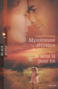 Mystérieuse attirance ; Je serai là pour toi