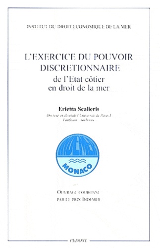 Erietta Scalieris - L'exercice du pouvoir discrétionnaire de l'Etat côtier en droit de la mer.