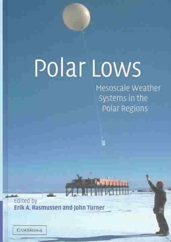 Erik-A Rasmussen - Polar Lows: mesoscale weather systems in the polar regions.