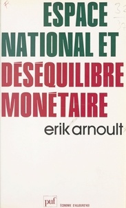 Erik Arnoult et Pierre Tabatoni - Espace national et déséquilibre monétaire.