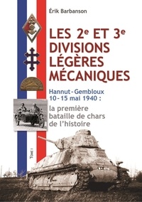 Erik Barbanson - Les 2e et 3e divisions légères mécaniques - Tome 1 - Hannut - Gembloux 10-15 mai 1940 - La première bataille de char de l'histoire.
