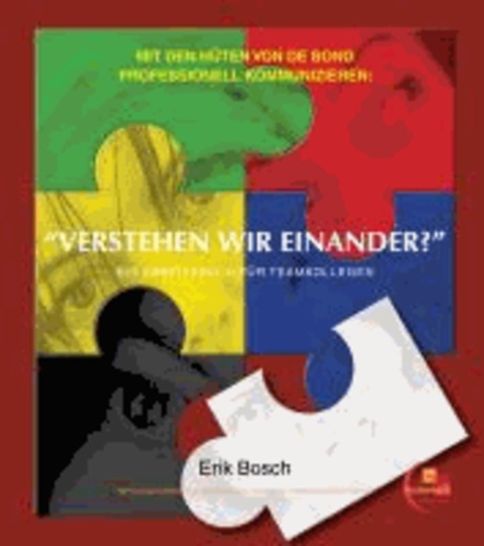 Erik Bosch - "Verstehen wir einander?" - Mit den Hüten von de Bono professionell kommunizieren. Ein Arbeitsbuch für Teamkolleg(inn)en.