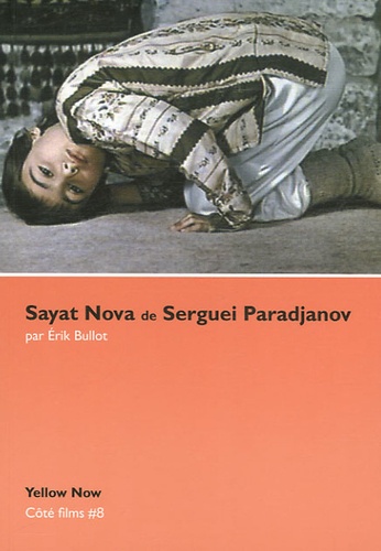 Erik Bullot - Sayat Nova de Serguei Paradjanov - La face et le profil.