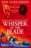 Erik Durschmied - Whisper Of The Blade. Revolution, Mayhem, Betrayal, Glory And Death.