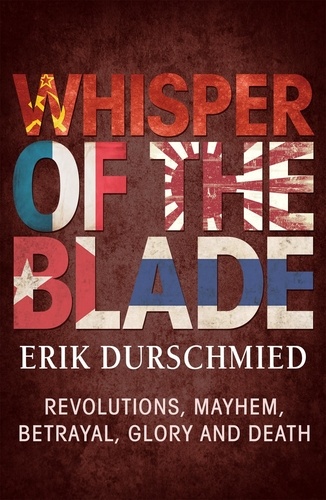Whisper of the Blade. Revolution, Mayhem, Betrayal, Glory and Death