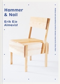 Erik Eje Almqvist - Hammer &amp; Nail - Making and assembling furniture designs inspired by Enzo Mari.