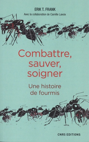 Combattre, sauver, soigner. Une histoire de fourmis