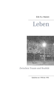 Erik H.J. Heeren - Leben - Zwischen Traum und Realität.