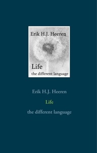 Erik H.J. Heeren - Life - The different language.