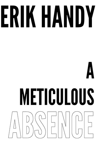  Erik Handy - A Meticulous Absence.