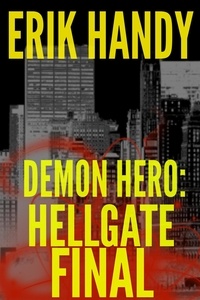  Erik Handy - Demon Hero: Hellgate Final - The Demon Hero Saga, #4.
