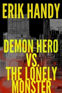  Erik Handy - Demon Hero vs. The Lonely Monster - The Demon Hero Saga, #3.