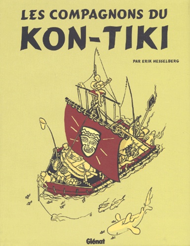 Erik Hesselberg - Les compagnons du Kon-Tiki - Ou comment j'ai traversé le pacifique à bord d'un radeau préhistorique.