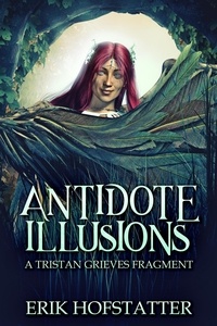  Erik Hofstatter - Antidote Illusions: A Tristan Grieves Fragment.
