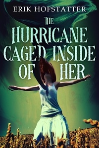  Erik Hofstatter - The Hurricane Caged Inside of Her.