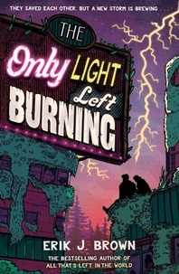 Erik J. Brown - The Only Light Left Burning - The astounding sequel to All That's Left in the World.