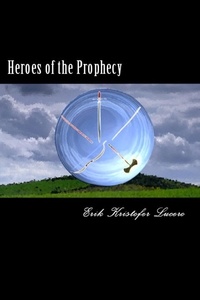 Erik Kristofer Lucero - Heroes of the Prophecy.