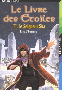 Erik L'Homme - Le Livre des Etoiles Tome 2 : Le seigneur Sha.