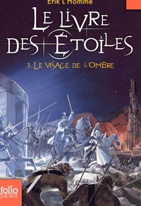 Erik L'Homme - Le Livre des Etoiles Tome 3 : Le Visage de l'Ombre.