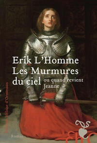 Erik L'Homme - Les Murmures du ciel - Ou quand revient Jeanne.