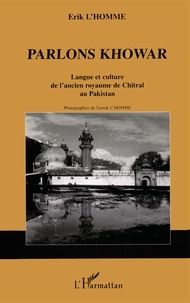 Erik L'Homme - Parlons khowar - Langue et culture de l'ancien royaume de Chitral au Pakistan.