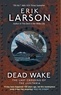 Erik Larson - Dead Wake - The Last Crossing of the Lusitania.
