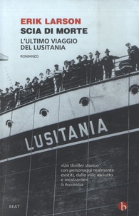 Erik Larson - Scia di morte - L'ultimo viaggio della Lusitania.