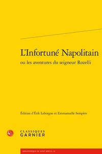 Erik Leborgne et Emmanuelle Sempère - L'Infortuné Napolitain ou les aventures du seigneur Rozelli.