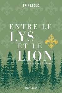 Erik Leduc - Entre le lys et le lion v 01 le serment d'akian.