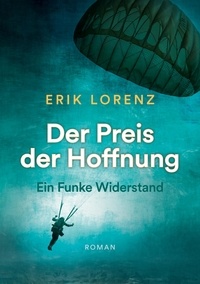 Erik Lorenz - Der Preis der Hoffnung, Teil 1 (Taschenbuch-Ausgabe) - Ein Funke Widerstand.