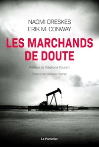 Erik M. Conway et Naomi Oreskes - Les marchands de doute - Ou Comment une poignée de scientifiques ont masqué la vérité sur des enjeux de société tels que le tabagisme et le réchauffement climatique.