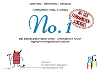 Erik Müller-Schoppen et Max Kemperink - Coaching - Mentoring - Training: Management-Fibel No. 1 - Das Denken beherrschen lernen - Affirmationen nutzen; Hypnose und hypnotische Sprache.