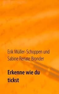 Erik Müller-Schoppen et Sabine Renate Bronder - Erkenne wie du tickst.