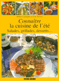 Erik Névery et Didier Castagnet - La Cuisine De L'Ete. Salades, Grillades, Desserts....