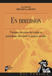Erik Neveu et Pierre Leroux - En immersion - Pratiques intensives du terrain en journalisme, littérature et sciences sociales.