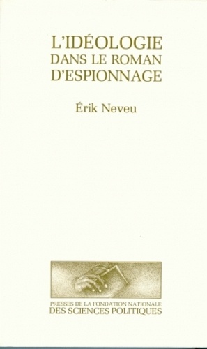 Erik Neveu - L'Idéologie dans le roman d'espionnage.