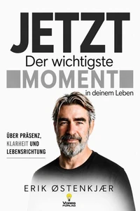 JETZT - Der wichtigste Moment in Ihrem Leben
