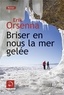 Erik Orsenna - Briser en nous la mer gelée - Tome 2.