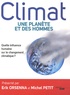 Erik Orsenna et Michel Petit - Climat : une planète et des hommes - Quelle influence humaine sur le réchauffement climatique ?.