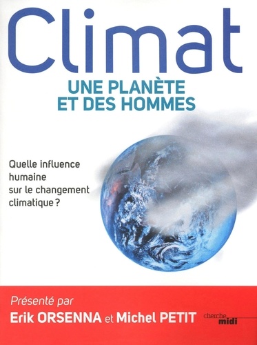 Climat : une planète et des hommes. Quelle influence humaine sur le réchauffement climatique ?