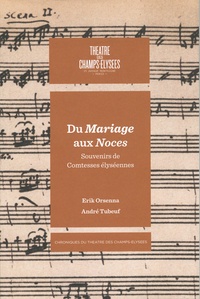 Erik Orsenna et André Tubeuf - Du mariage aux Noces, Beaumarchais et la musique - Suivi de Souvenirs de Comtesses élycéennes.
