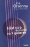 Erik Orsenna et Thierry Arnoult - Histoire du monde en neuf guitares.