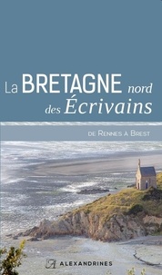 Erik Orsenna - La Bretagne nord des écrivains - De Rennes à Brest.