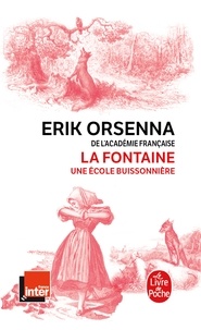 Open source audio books téléchargement gratuit La Fontaine  - 1621-1695, Une école buissonnière in French par Erik Orsenna 9782253074335