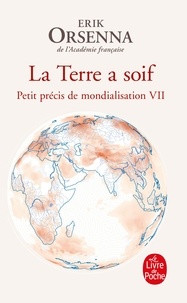 Erik Orsenna - La Terre a soif - Petit précis de mondialisation VII.