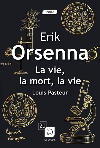 La vie, la mort, la vie. Louis Pasteur 1822-1895 Edition en gros caractères