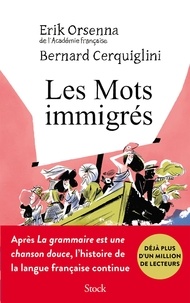 Erik Orsenna et Bernard Cerquiglini - Les mots immigrés.