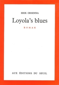 Erik Orsenna - LOYOLA'S BLUES.