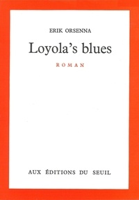 Erik Orsenna - LOYOLA'S BLUES.